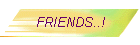 FRIENDS..!