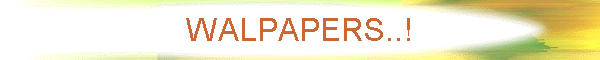 WALPAPERS..!